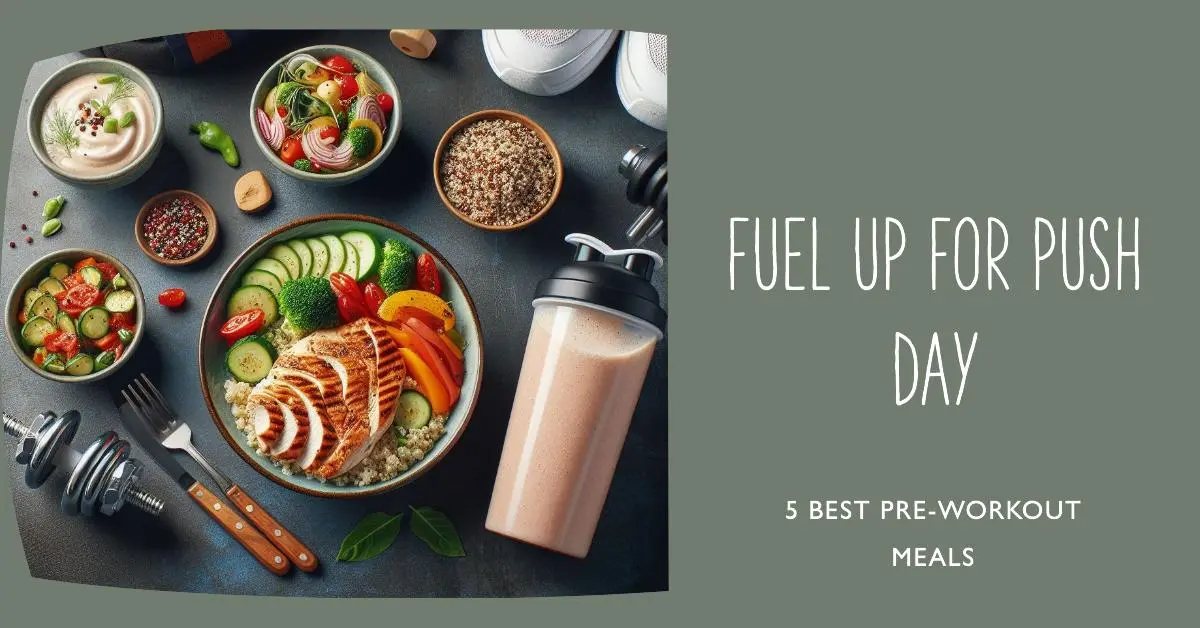 Best Pre Workout Meals for Push Day